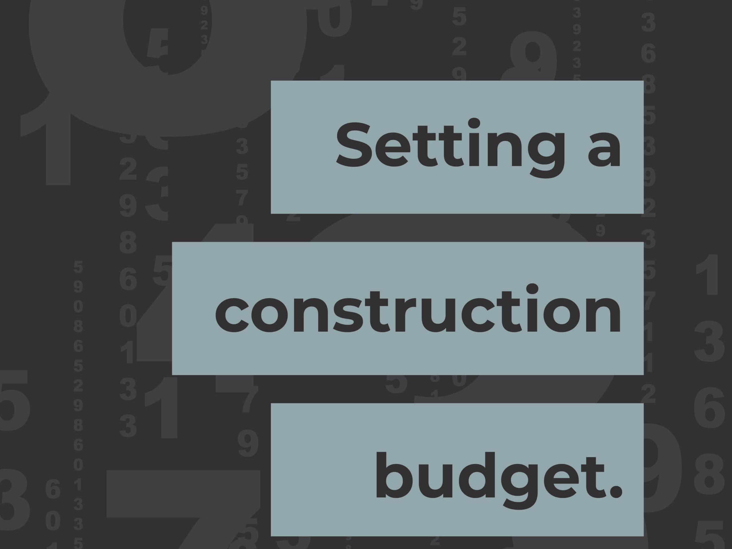 Setting a construction budget